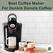Best Coffee Maker for Dunkin Donuts Coffee