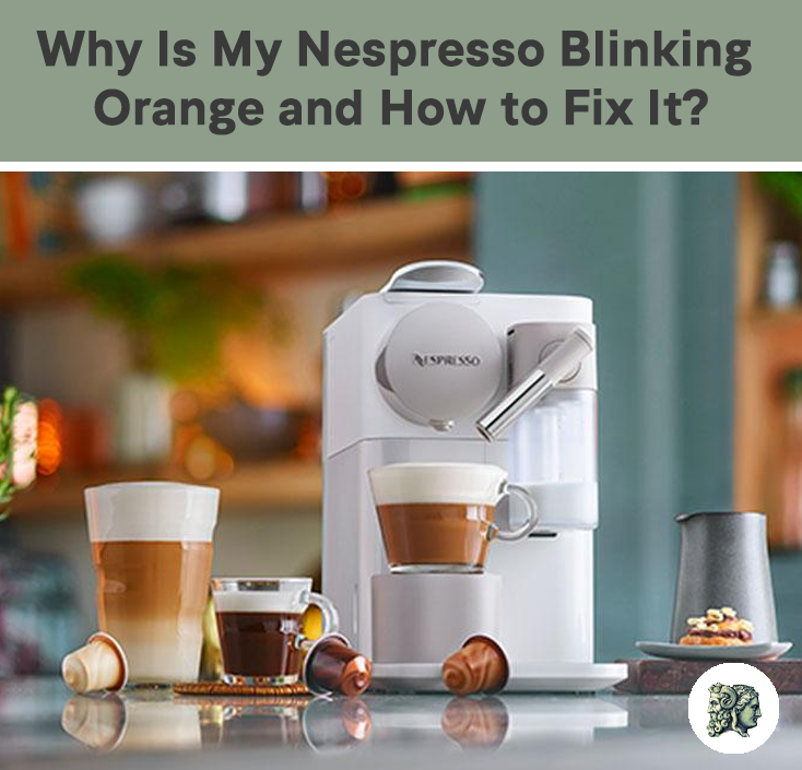 Why Is My Nespresso Blinking Orange And